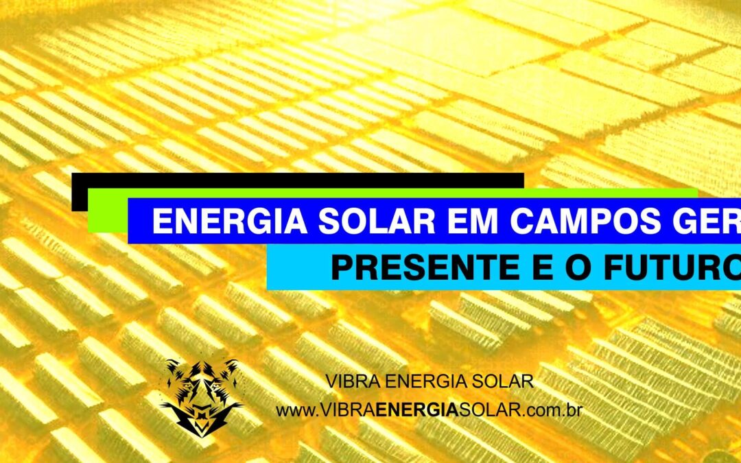 Energia Solar em Campos Gerais: O Presente e o Futuro da Sustentabilidade