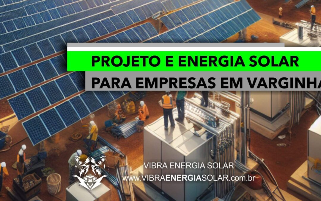 Soluções Personalizadas de Projeto e Energia Solar para Empresas em Varginha