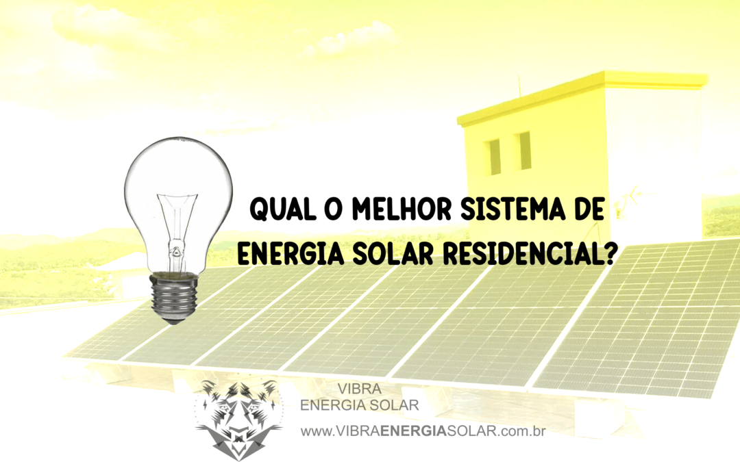 Qual o melhor sistema de energia solar residencial? produção da energia fotovoltaica